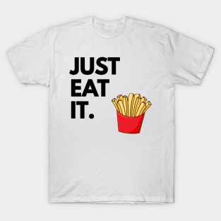 Just Eat It - Just Eat Fries T-Shirt